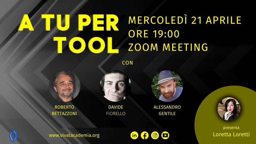 A tu per Tool, Mercoledì 21 aprile ore 19:00 - Zoom Meeting con Roberto Bettazzoni, Davide Fiorello, Alessandro Gentile, presenta: Loretta Loretti